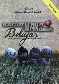 Image of Bagaimana Manusia Belajar  (Perspektif Islam dan Psikologi Kontemporer)