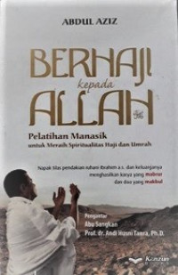 Image of Berhaji Kepada Allah (Pelatihan Manasik untuk Meraih Spritualitas Haji dan Umrah)