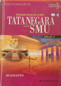 Image of Dasar-Dasar Ilmu Tata Negara untuk SMU Kelas 3 Kurikulum 1994 Suplemen GBPP 1999 Program Semester