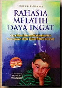 Image of Rahasia Melatih Daya Ingat (Cara Revolusioner Meningkatkan Kecerdasan Otak dalam Waktu Sekejap)