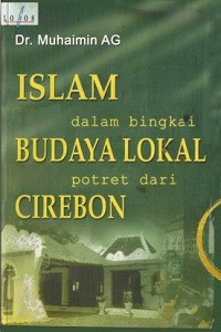 Image of Islam dalam bingkai Budaya Lokal potret dari Cirebon