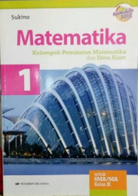 Image of Matematika Kelompok Perminatan Matematika dan Ilmu Alam untuk SMA/MA Kelas X Kurikulum 2013