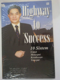 Image of Highway to Success 10 Sistem Untuk Mencapai Kesuksesan Tercepat