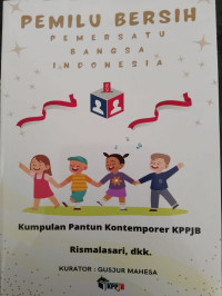 Image of PEMILU BERSIH PEMERSATU BANGSA INDONESIA: Kumpulan Pantun Kontemporer KPPJB