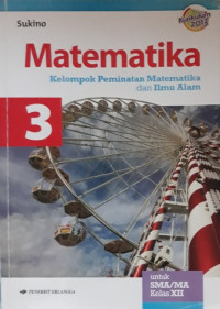 Image of Matematika Kelompok Peminatan Matematika dan Ilmu Alam untuk SMA/MA Kelas XII Kurikulum 2013
