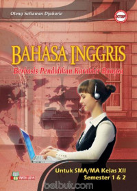Image of Bahasa Inggris Berbasis Pendidikan Karakter Bangsa Untuk SMA/MA Kelas XII Semester 1 & 2 KTSP