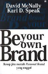 Image of Be Your Own Brand Resep Jitu Meraih Personal Brand yang Unggul
