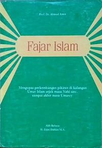Image of Fajar Islam (Mengupas perkembangan pikiran di kalangan Umat Islam Sejak masa Nabi saw. sampai akhir masa Umawy