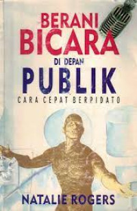 Image of Berani Bicara Di depan Publik:Cara cepat berpidato dengan efektif dan efisien