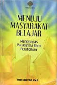 Image of Menuju Masyarakat Belajar : Menggas Paradigma Baru Pendidikan