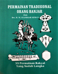 Image of Permainan Tradisional Orang Banjar ( 35 Permainan Rakyat Yang Sudah Langka)