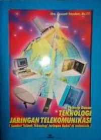 Image of Prinsip Teknologi Jaringan Telekomunikasi ( Sumber telaah Teknologi Jaringan Kabel Di Indonesia)